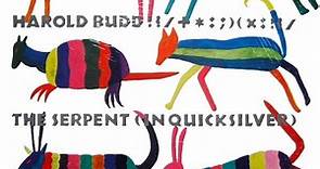 Harold Budd - The Serpent (In Quicksilver)