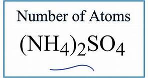 How to Find the Number of Atoms in (NH4)2SO4 (Ammonium sulfate)