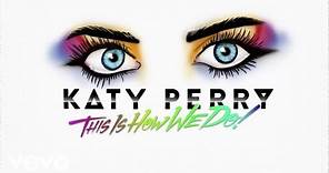Katy Perry - This Is How We Do (Lyric Video)