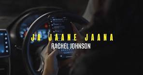 Rachel Johnson - Ja Jaane Jaana (Official Video)