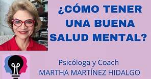 ¿CÓMO TENER UNA BUENA SALUD MENTAL? Psicóloga Martha H. Martínez Hidalgo