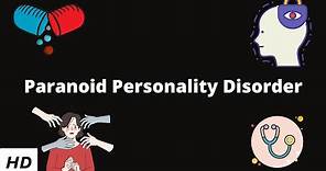 Paranoid Personality Disorder, Causes, Signs and Symptoms, Diagnosis and Treatment.
