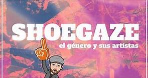 Shoegaze | El Género y sus Artistas (feat. Sexores)