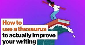 How to use a thesaurus to actually improve your writing | Martin Amis | Big Think