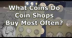 What Coins Do Coin Dealers Buy In Their Coin Shop? Here's What We Buy