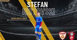 Stefan Ristovski ( highlights ) sezona 2023