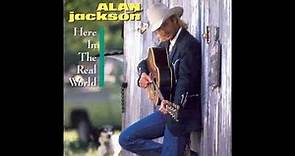 Here in the Real World - Alan Jackson