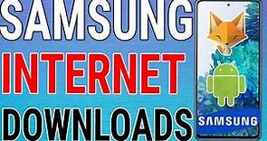 How To Find Downloaded Files On Samsung Internet