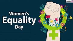 Happy Women's Equality Day 2020 Messages: Greetings and Quotes on Womanpower to Send Your Wishes