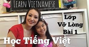 Học Tiếng Việt - Lớp Vỡ Lòng bài 1 - learn Vietnamese