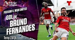 Goal Bruno Fernandes - Fulham v. Manchester United 23-24 | Premier League | Telemundo Deportes