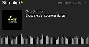 L'origine dei cognomi italiani (parte 2 di 3)