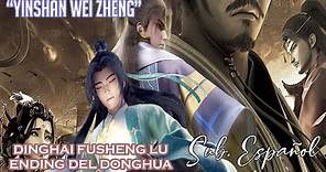 Yinshan wei zheng (阴山为证) [Dinghai Fusheng Lu / Dinghai Fusheng Rercods DONGHUA ENDING] ||Sub Español