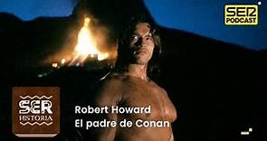 SER Historia | Robert E. Howard, el padre de Conan