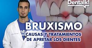 Todo sobre BRUXISMO - Síntomas, tratamientos y consecuencias de APRETAR los dientes | Dentalk! ©