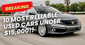 Top 10 Most Reliable Used Cars Under $15,000 Dollars