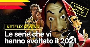 Le serie che vi hanno SVOLTATO il 2021 | Netflix Rewind #1 | Netflix Italia