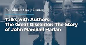 Talks with Authors: The Great Dissenter: The Story of John Marshall Harlan