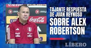 "LA SELECCIÓN PERUANA MERECE RESPETO": Juan Reynoso es tajante sobre Alex Robertson