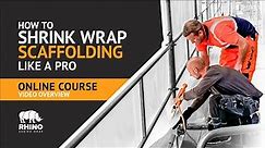 How To Shrink Wrap Scaffolding Like a Pro - ONLINE COURSE