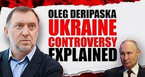Behind the Headlines: Oleg Deripaska's Ukraine-Related Controversies