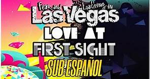 Fear, and Loathing in Las Vegas - Love at First Sight [Sub Español]