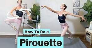 How To Do a Pirouette | Tutorial for Beginners - Ballet Basics