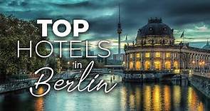 7 Of The Best Hotels In Berlin | Luxury Hotels In Berlin , Germany