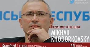 Mikhail Khodorkovsky: Russia: Back to the Future