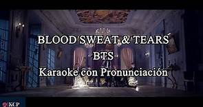 Blood Sweat & Tears - BTS 🎤Karaoke🎤 (KARAOKE CON PRONUNCIACIÓN) Letra Fácil/Easy Lyrics