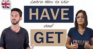 How to Use Have and Get in English - Improve English Grammar