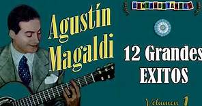 AGUSTIN MAGALDI - 12 GRANDES EXITOS - Vol. 1 - 1927/1938 por Cantando Tangos