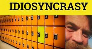 🔵 Idiosyncrasy Meaning - Idiosyncratic Defined - Idiosyncrasy Examples - Idiosyncratic Definition