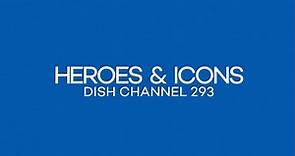 HEROES & ICONS NOW AVAILABLE ON DISH