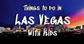 Things to do in Las Vegas with Kids || Top 10 List of Family Friendly Vegas Activities