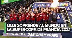 Lille vence al PSG en la Supercopa de Francia