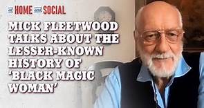 Mick Fleetwood on the Lesser-Known History Behind 'Black Magic Woman' | At Home and Social