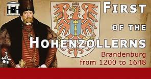Early History of House Hohenzollern (1200-1640) | History of Brandenburg-Prussia #4