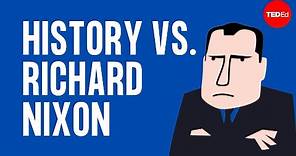 History vs. Richard Nixon - Alex Gendler