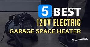 ⭕ Top 5 Best 120v Electric Garage Space Heater 2024 [Review and Guide]