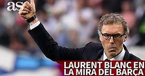 Laurent Blanc, el entrenador que más agrada en el Barcelona | Diario AS