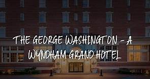 The George Washington - A Wyndham Grand Hotel Review - Winchester , United States of America