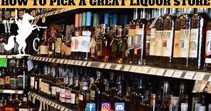 How To Pick A Great Liquor Store