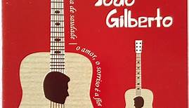 João Gilberto - Chega De Saudade / O Amor, O Sorriso E A Flor