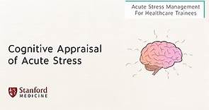 Cognitive Appraisal of Stress – Acute Stress Management for Healthcare Trainees Part 3