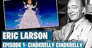 Eric Larson: Episode 1- Cinderelly Cinderelly