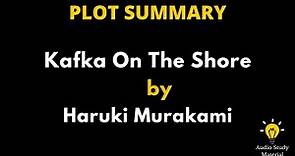 Plot Summary Of Kafka On The Shore By Haruki Murakami. - Haruki Murakami's Kafka On The Shore