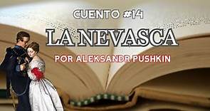 CUENTO #14: "LA NEVASCA" por Aleksandr Pushkin