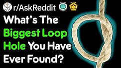 What's The Greatest Loophole You've Ever Found? (r/AskReddit)