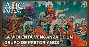 Podcast HISTORIA | La legión de pretorianos que se vengó del Imperio Romano